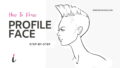 How To Draw Profile Face step by step tutorial cover &ndash; face, hairstyle, profile, sideways face &ndash; How to draw a profile