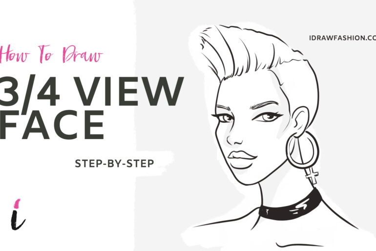 How To Draw Three Quarters Face step by step tutorial cover &ndash; fashion sketches &ndash; How to draw 3/4 view