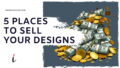 5 best places to sell your fashion designs and sketches online &ndash; money, sell designs &ndash; 5 Great Places To Sell Your Designs Online