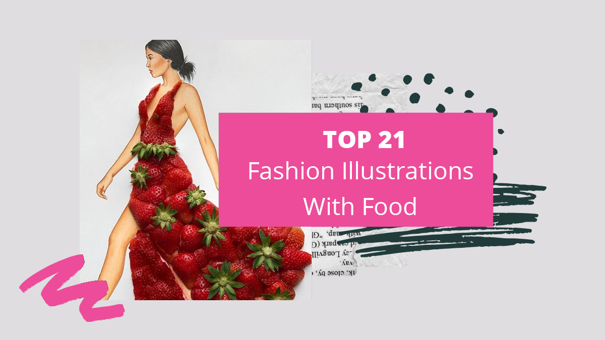 top 21 fashion illustrations with food &ndash; Fashion Design Inspiration: Top 20 Charts &ndash; Top 21 Fashion illustrations with Food